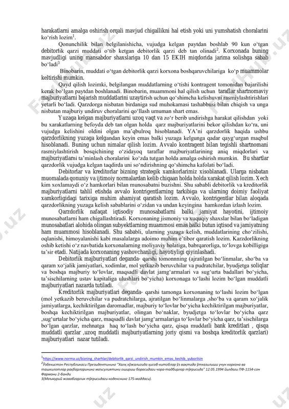 kazib yuborilgan qarzlari taqqoslanishini muntazam ravishda tashkil etish hamda ularni qisqartirish bо‘yicha ta’sirchan chora-tadbirlarni kо‘rishda subyektlarning rolini , e’tiborini oshirishni talab etadi. xо‘jalik yurituvchi subyektlar tomonidan muddati о‘tkazib yuborilgan debitorlik qarzlarning vujudga kelishiga yо‘l qо‘ymaslik, aylanma mablag‘lardan oqilona foydalanish, ularning saqlanishini va о‘z vaqtida tо‘ldirilishini ta’minlash bо‘yicha ma’sulligini oshirib borish о‘z navbatida makro iqtisodiy kо‘rsatkichlarni ham yaxshilashga imkon beradi. bu esa о‘z navbatida ijtmmoiy – iqtisodiy rivojlanishning zaruriy sharti hisoblanadi. debitor va kreditor qarzdorlik bilan ishlash bir muncha murakkab jarayon. negaki ularning ikkinchi tomonga bog‘langanligi doimo ham manfaatliyechimlar chiqarishga imkon bermaydi. bu borada analitiklar nimalarga ahamiyat qaratishi lozim: birinchi navbatda analitiklar korxonaning moliyaviy-iqtisodiy holatini monitoring qilishi, moliyaviy aktivlar va passivlarni inventarizatsiyalashni amalga oshirishi lozim.avvalonavbatda qarz mavjudligi, uning miqdori, asosi va uni yuzaga kelish muddatlari faktini aniqlashi lozim. ikkinchidan vujudga kelgan qarzlarni sо‘ndirish bо‘yicha yondashuvni tanlab olish lozim. qonunchilik normalari kreditorga о‘z ixtiyoriga kо‘ra sudgacha hal qilish tusidagi choralarni kо‘rishga, sud …