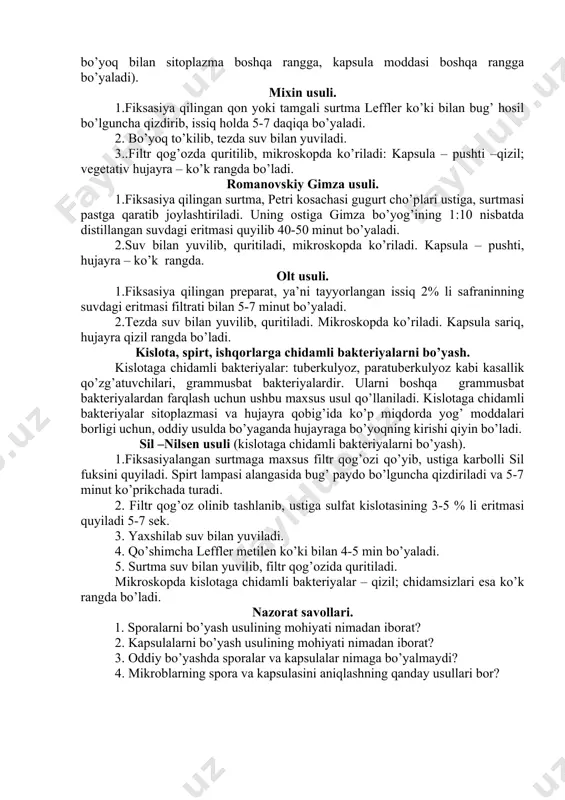 adi). mixin usuli. 1.fiksasiya qilingan qon yoki tamgali surtma leffler ko’ki bilan bug’ hosil bo’lguncha qizdirib, issiq holda 5-7 daqiqa bo’yaladi. 2. bo’yoq to’kilib, tezda suv bilan yuviladi. 3..filtr qog’ozda quritilib, mikroskopda ko’riladi: kapsula – pushti –qizil; vegetativ hujayra – ko’k rangda bo’ladi. romanovskiy gimza usuli. 1.fiksasiya qilingan surtma, petri kosachasi gugurt cho’plari ustiga, surtmasi pastga qaratib joylashtiriladi. uning ostiga gimza bo’yog’ining 1:10 nisbatda distillangan suvdagi eritmasi quyilib 40-50 minut bo’yaladi. 2.suv bilan yuvilib, quritiladi, mikroskopda ko’riladi. kapsula – pushti, hujayra – ko’k rangda. olt usuli. 1.fiksasiya qilingan preparat, ya’ni tayyorlangan issiq 2% li safraninning suvdagi eritmasi filtrati bilan 5-7 minut bo’yaladi. 2.tezda suv bilan yuvilib, quritiladi. mikroskopda ko’riladi. kapsula sariq, hujayra qizil rangda bo’ladi. kislota, spirt, ishqorlarga chidamli bakteriyalarni bo’yash. kislotaga chidamli bakteriyalar: tuberkulyoz, paratuberkulyoz kabi kasallik qo’zg’atuvchilari, grammusbat bakteriyalardir. ularni boshqa grammusbat bakteriyalardan farqlash uchun ushbu maxsus usul qo’llaniladi. kislotaga chidamli bakteriyalar sitoplazmasi va hujayra qobig’ida ko’p miqdorda …