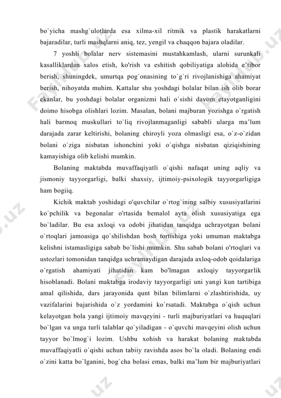 sh va harakat bolaning mak​tabda muvaffaqiyatli o`qishi uchun tabiiy ravishda asos bo`la ola​di. bolaning endi o`zini katta bo`lganini, bog`cha bolasi emas, balki ma’lum bir majburiyatlari bor o`quvchi bo`lishini anglashi, jiddiy faoliyat bilan shug`ullanayotganligini bilishi nihoyatda mu​him. bolaning maktabga borishini istamasligi ham salbiy holat hisoblanadi. maktabga shaxsiy va ijtimoiy-psixologik tayyorgar​lik bolalarda tengdoshlari, o'qituvchilari bilan munosabatga kirisha olish xususiyatini shakllantirishni ham o`z ichiga oladi. har bir bola bolalar jamoasiga qo'shila olishi, ular bilan hamkorlik- da harakat qila olishi, ba’zi vaziyatlarda ularga yon bosib, bosh​qa vaziyatlarda yon bosmaslikka erisha olishi zarur. ushbu xususiyatlar bolaning maktabdagi yangi sharoitlarga tez moslasha olishini ta’minlab beradi. 7 yoshli bolalar o`qishidagi asosiy qiyinchilik shundaki, ko`pincha bu yoshdagi bolalar o'qituvchini uzoq vaqt davomida tinglay olmaydilar, o`quv harakatlariga uzoq vaqt o`z diqqatlarini qarata olmaydilar. bunga sabab, faqat, shu yoshdagi bolalarda ixtiyoriy diqqatning rivojlanmaganligida emas, balki bolaning kattalar bilan muloqotga kirisha olish xususiyatiga ham bogiiq. chunki, shu xususiyati rivojlangan bola​lar erkin …