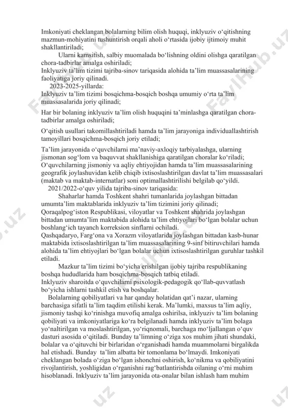 ning maqsadli ko‘rsatkichlari ishlab chiqilgan. konsepsiya ikki bosqichda amalga oshiriladi: 2020-2022-yillarda: inklyuziv ta’lim tizimi sohasidagi normativ baza takomillashtiriladi; tizim uchun malakali pedagog kadrlar tayyorlanadi, qayta tayyorlanadi va malakasi oshiriladi; inklyuziv ta’lim joriy etilgan muassasalarning moddiy-texnika bazasi mustahkamlanadi, ular maxsus moslamalar (ko‘tarish qurilmasi, pandus, tutqich va boshqalar), zarur adabiyotlar, metodik qo‘llanmalar, turli kasblarga o‘qitish uchun uskuna va jihozlar bilan ta’minlanadi; sohaga zamonaviy axborot-kommunikatsiya texnologiyalari va innovatsion loyihalar joriy etiladi; imkoniyati cheklangan bolalarning bilim olish huquqi, inklyuziv o‘qitishning mazmun-mohiyatini tushuntirish orqali aholi o‘rtasida ijobiy ijtimoiy muhit shakllantiriladi; ularni kamsitish, salbiy muomalada bo‘lishning oldini olishga qaratilgan chora-tadbirlar amalga oshiriladi; inklyuziv ta’lim tizimi tajriba-sinov tariqasida alohida ta’lim muassasalarining faoliyatiga joriy qilinadi. 2023-2025-yillarda: inklyuziv ta’lim tizimi bosqichma-bosqich boshqa umumiy o‘rta ta’lim muassasalarida joriy qilinadi; har bir bolaning inklyuziv ta’lim olish huquqini ta’minlashga qaratilgan chora-tadbirlar amalga oshiriladi; o‘qitish usullari takomillashtiriladi hamda ta’lim jarayoniga individuallashtirish tamoyillari bosqichma-bosqich joriy etiladi; ta’lim jarayonida o‘quvchilarni ma’naviy-axloqiy tarbiyalashga, ularning jismonan sog‘lom …