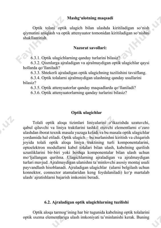 ulash imkoniyati ta’minlanishi kerak. buning uchun odatda ajraladigan ulagichlardan foydalaniladi. optik tolalarni optik sxema elementlariga ulash kommutatsiya qutilari, taqsimlovchi shkaflar va krosslar yordamida amalga oshiriladi. ularda optik rozetkalar va optik kabelni mahkamlovchi elementlar joylashtiriladi. tolali kabelning yorug‘lik uzatgichlari zaruriy kommutatsiyani amalga oshiruvchi optik konnektorlar bilan ta’minlanadi. ajraladigan ulagichlardan optik aloqa liniyasining alohida passiv elementlarini ulashni ta’minlash uchun ham foydalaniladi. bu turdagi ulashlar odatda tolali shnurlar – pigteyllar yordamida amalga oshiriladi. har bir shnurning oxirgi uchlari sifatli ulanishga erishish uchun optik konnektorlar bilan ta’minlanadi. 6.1-rasmda shtekerli ajraladigan optik ulagichning tuzilishi ko‘rsatilgan. bu ulagichda uya va shtir qismlari ulanadi. ulanishdan so‘ng gayka bilan mustahkamlanadi. 6.1-rasmda ulagichning uyali qismi yuzasidagi rezba va gayka ko‘rsatilmagan [6]. ulagichlarga quyidagi talablar qo‘yiladi: kirituvchi yo‘qotishlari va teskari aks etishlari kam, tashqi mexanik, klimatik va boshqa ta’sirlarga bardoshli, yuqori ishonchli, tuzilishi sodda va ko‘p martalab takroriy ulanishlardan so‘ng xarakteristikalari kam o‘zgarishi kerak. 6.1-rasm. shtekerli ulash: a - uya; …