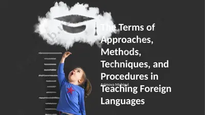 the terms of approaches, methods, techniques, and procedures in teaching foreign languages — PPTX