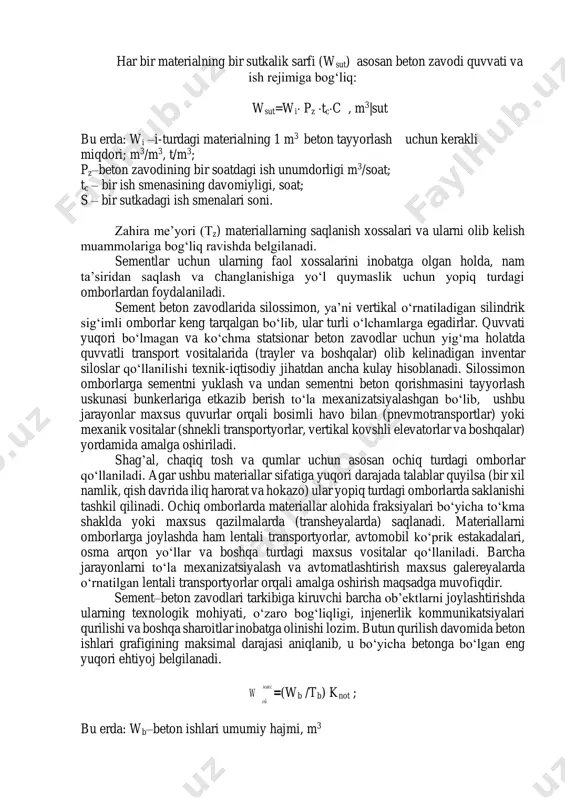 eriallarni omborlarga joylashda ham lentali transportyorlar, avtomobil ko‘prik estakadalari, osma arqon yo‘llar va boshqa turdagi maxsus vositalar qo‘llaniladi. barcha jarayonlarni to‘la mexanizatsiyalash va avtomatlashtirish maxsus galereyalarda o‘rnatilgan lentali transportyorlar orqali amalga oshirish maqsadga muvofiqdir. sement–beton zavodlari tarkibiga kiruvchi barcha ob’ektlarni joylashtirishda ularning texnologik mohiyati, o‘zaro bog‘liqligi, injenerlik kommunikatsiyalari qurilishi va boshqa sharoitlar inobatga olinishi lozim. butun qurilish davomida beton ishlari grafigining maksimal darajasi aniqlanib, u bo‘yicha betonga bo‘lgan eng yuqori ehtiyoj belgilanadi. макс ой w =(wb /tb) knot ; bu erda: wb–beton ishlari umumiy hajmi, m3 tb–kalendar reja bo‘yicha beton ishlarning bajarilish muddati, oy. knot–beton ishlari bajarilish notekisligini hisobga oluvchi koeffitsient (knot=1,2...1,4 qabul qilinishi mumkin). yuqorida bayon qilinganlardan kelib chiqqan holda, sement–beton zavodlari yoki beton qorishmasi tayyorlash qurilmalari ishlab chiqarish unumdorliklari beton ishlari hisobiy jadalliklarini bemalol ta’minlashlari lozim: pb/z  макс ойw , m3/soat pb/= э кбп / ∙ nb/k∙tk∙c ∙ ts ; m 3/soat bu erda: pe b/k–bir dona …