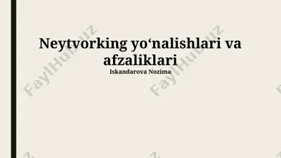 neytvorking yoʻnalishlari va afzaliklari — PPTX