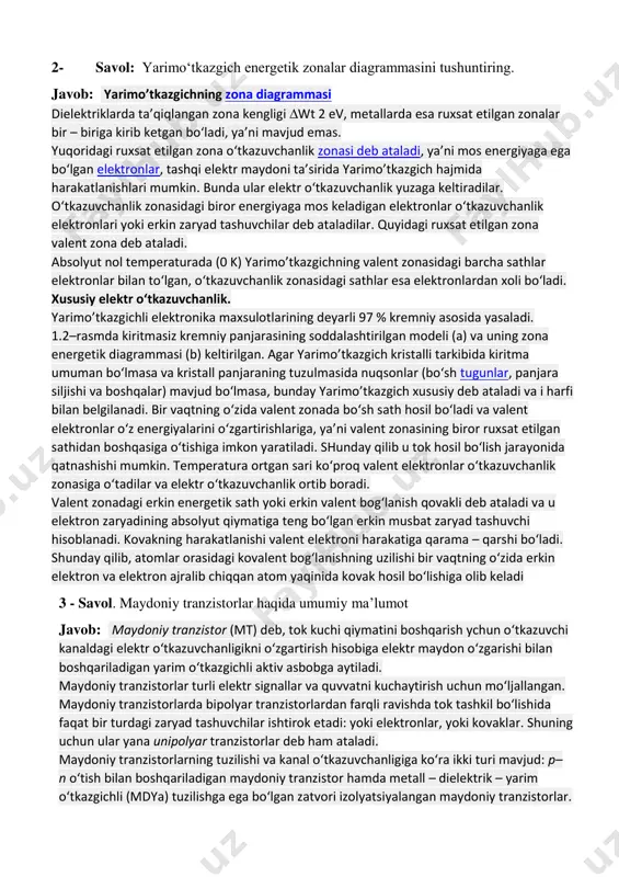uchining taʼsir etuvchi qiymati deganda maʼlum vaqt ichida oʻtkazgichdan oʻzgaruvchan tok oʻtganda ajraladigan issiqlik miqdoriga teng issiqlik ajratadigan tok kuchi tushuniladi. tok kuchi va kuchlanishning taʼsir etuvchi qiymatlari oʻzgaruvchan tok zanjiriga ulangan ampermetr va voltmetr bilan oʻlchanadi. 2- savol: yarimo‘tkazgich energetik zonalar diagrammasini tushuntiring. javob: yarimo’tkazgichning zona diagrammasi dielektriklarda ta’qiqlangan zona kengligi wt 2 ev, metallarda esa ruxsat etilgan zonalar bir – biriga kirib ketgan bo‘ladi, ya’ni mavjud emas. yuqoridagi ruxsat etilgan zona o‘tkazuvchanlik zonasi deb ataladi, ya’ni mos energiyaga ega bo‘lgan elektronlar, tashqi elektr maydoni ta’sirida yarimo’tkazgich hajmida harakatlanishlari mumkin. bunda ular elektr o‘tkazuvchanlik yuzaga keltiradilar. o‘tkazuvchanlik zonasidagi biror energiyaga mos keladigan elektronlar o‘tkazuvchanlik elektronlari yoki erkin zaryad tashuvchilar deb ataladilar. quyidagi ruxsat etilgan zona valent zona deb ataladi. absolyut nol temperaturada (0 k) yarimo’tkazgichning valent zonasidagi barcha sathlar elektronlar bilan to‘lgan, o‘tkazuvchanlik zonasidagi sathlar esa elektronlardan xoli bo‘ladi. xususiy elektr o‘tkazuvchanlik. yarimo’tkazgichli elektronika maxsulotlarining deyarli 97 % kremniy …