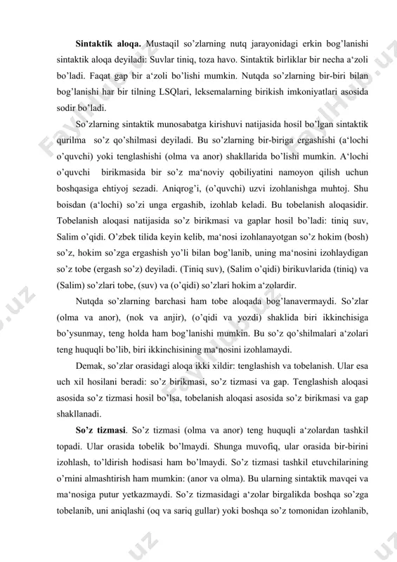 huquqli a‘zolardan tashkil topadi. ular orasida tobelik bo’lmaydi. shunga muvofiq, ular orasida bir-birini izohlash, to’ldirish hodisasi ham bo’lmaydi. so’z tizmasi tashkil etuvchilarining o’rnini almashtirish ham mumkin: (anor va olma). bu ularning sintaktik mavqei va ma‘nosiga putur yetkazmaydi. so’z tizmasidagi a‘zolar birgalikda boshqa so’zga tobelanib, uni aniqlashi (oq va sariq gullar) yoki boshqa so’z tomonidan izohlanib, birgalikda hokim uzv bo’lib kelishi mumkin (shirin olma va anor). shuningdek, so’z tizmasidagi har bir uzv o’ziga xos tobe uzvlarga ham ega bo’lishi mumkin (o’qiyotgan bola) va (yozayotgan qiz). so’z tizmasi a‘zolari teng bog’lovchilar yordamida yoki bog’lovchi vositalarsiz, faqat ohang yordamida bog’lanishi mumkin: bola, qiz kabi. so’z tizmasi a‘zolari, asosan, bir so’z turkumiga mansub leksemalar voqelanishlari bo’ladi: olma (ot) va anor (ot). ba‘zan ular turli turkumlardan ham bo’ladi: salim (ot) va men (olmosh). so’z birikmasi birikuvchi so’zlarning hokim-tobelik munosabati asosida hosil bo’ladi. bunda izohlanuvchi a‘zo kengayuvchi, izohlovchi a‘zo kengaytiruvchi a‘zo ham deb yuritiladi: (kitobni o’qimoq) …