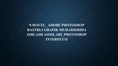 adobe photoshop rastrli grafik muharririda ishlash asoslari: photoshop interfeysi — PPTX