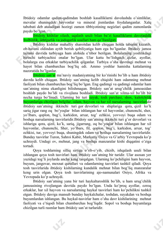 o’jalik qurollari-omoch tishi, ketmon, tesha, uy-ro’zg’or buyumlari va jangovar qurollar yasay boshlaganlar. yog’ochdan esa omoch, mola, o’g’ir, hovoncha, arava va boshqa buyumlar yasaganlar. ibtidoiy odamlar dastlab ochiq joylarda, g’orlarda, daraxt kovoklarida yashaganlar. keyinchalik esa yerto’la, atrofi va usti qamish yoki teri bilan yopilgan chaylalar, panalar qurib yashaganlar. bundan 8-10 ming yillar muqaddam paxsa va guvaladan yasalgan uylar, poleolit va jez davrlarida esa xom g’ishdan qurilgan uylarda paydo bo’lgan. novdalar, xodalar, qag’ozlar, chim, loy, toshva boshqalar uy-joylar qurish uchun xom ashyo hisoblangan. uy-ro’zg’or jihozlari novda, qayin po’stlog’i, bambuk, kokos, yong’oq po’chog’i, qovoq, yog’och, toshbaqa zirhi, loy, teri, suyak va boshqa narsalardan yasalgan. oziq-ovqat xom ashyosi va tayyor ovqat ana shu narsalardan yasalgan idishlarga solingan. oaqat dastavval qizitilgan toshlar yordamida yog’ochdan o’yilgan idishlarda pishirilgan. ammo go’sht uzoq vaqt homligicha iste’mol qilingan, keyinchalik esa u tabiiy olovda pishirilib iste’mol qilingan. yer yuzining ba’zi joylarida odamlar go’shtni qaynoq suvli tabiiy buloqlarda ham pishirib yeganlar. …