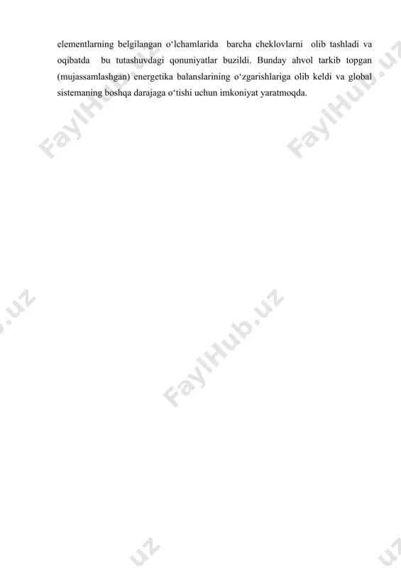 atlarni e’tiborga olmaydigan hozirgi antropogen faoliyat geografik qobiqning litosfera, hidrosfera va atmosferaning bevosita eng faol tutashuvidagi aylanma harakatda bo‘lgan kimyoviy elementlarning belgilangan o‘lchamlarida barcha cheklovlarni olib tashladi va oqibatda bu tutashuvdagi qonuniyatlar buzildi. bunday ahvol tarkib topgan (mujassamlashgan) energetika balanslarining o‘zgarishlariga olib keldi va global sistemaning boshqa darajaga o‘tishi uchun imkoniyat yaratmoqda.