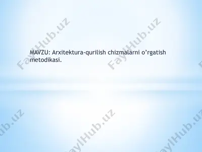 arxitektura-qurilish chizmalarni o’rgatish metodikasi — PPTX