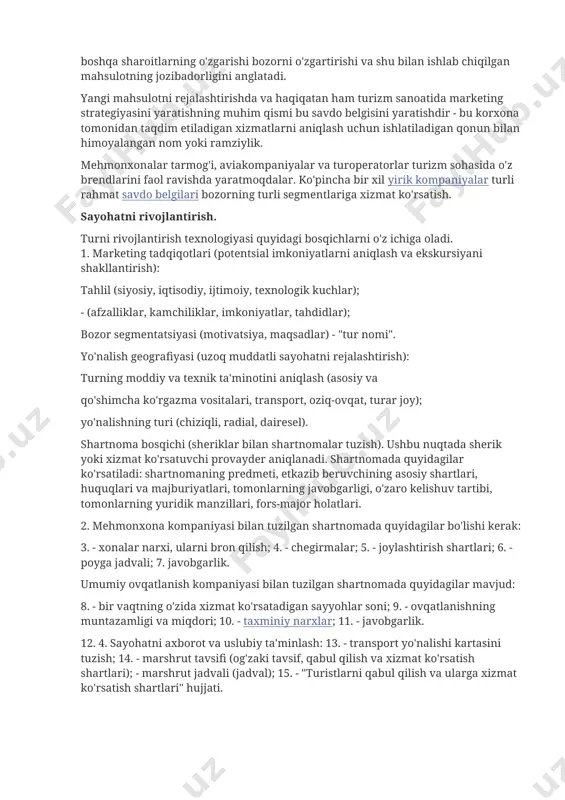 arning reaktsiyalari va javoblarini baholaydigan va hisobga oladigan o'z xodimlarida yangi mahsulot menejerlarini saqlab qolishadi. fikrlarni yaratish va ularni hayotga tatbiq etish va turistik mahsulotni bozorga chiqarish bosqichi o'rtasida ko'pincha bir necha yil o'tadi. va bu iqtisodiy, siyosiy va boshqa sharoitlarning o'zgarishi bozorni o'zgartirishi va shu bilan ishlab chiqilgan mahsulotning jozibadorligini anglatadi. yangi mahsulotni rejalashtirishda va haqiqatan ham turizm sanoatida marketing strategiyasini yaratishning muhim qismi bu savdo belgisini yaratishdir - bu korxona tomonidan taqdim etiladigan xizmatlarni aniqlash uchun ishlatiladigan qonun bilan himoyalangan nom yoki ramziylik. mehmonxonalar tarmog'i, aviakompaniyalar va turoperatorlar turizm sohasida o'z brendlarini faol ravishda yaratmoqdalar. ko'pincha bir xil yirik kompaniyalar turli rahmat savdo belgilari bozorning turli segmentlariga xizmat ko'rsatish. sayohatni rivojlantirish. turni rivojlantirish texnologiyasi quyidagi bosqichlarni o'z ichiga oladi. 1. marketing tadqiqotlari (potentsial imkoniyatlarni aniqlash va ekskursiyani shakllantirish): tahlil (siyosiy, iqtisodiy, ijtimoiy, texnologik kuchlar); - (afzalliklar, kamchiliklar, imkoniyatlar, tahdidlar); bozor segmentatsiyasi (motivatsiya, maqsadlar) - "tur nomi". yo'nalish geografiyasi …
