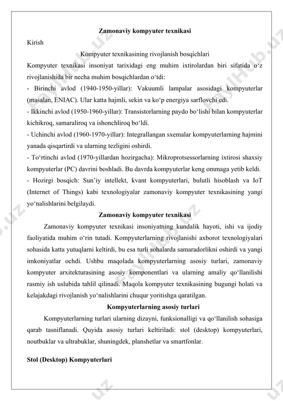 ilgan. kompyuterlarning asosiy turlari kompyuterlarning turlari ularning dizayni, funksionalligi va qo‘llanilish sohasiga qarab tasniflanadi. quyida asosiy turlari keltiriladi: stol (desktop) kompyuterlari, noutbuklar va ultrabuklar, shuningdek, planshetlar va smartfonlar. stol (desktop) kompyuterlari stol kompyuterlari zamonaviy kompyuter texnikasining eng an'anaviy shakli hisoblanadi. ular odatda statsionar ish joylarida ishlatiladi va yuqori ishlash ko‘rsatkichlari bilan ajralib turadi. desktop kompyuterlarning asosiy afzalliklari quyidagilardan iborat: · yuqori ishlash ko‘rsatkichlari: stol kompyuterlari katta hajmdagi protsessorlar, kuchli sovutish tizimlari va kengaytiriladigan xotira imkoniyatlariga ega. bu ularni grafik dizayn, o‘yinlar va ilmiy hisob-kitoblar kabi resurs talab qiladigan vazifalar uchun ideal qiladi. · moslashuvchanlik: foydalanuvchilar protsessor, videokarta, operativ xotira va boshqa komponentlarni osonlik bilan yangilay oladilar. · iqtisodiy samaradorlik: noutbuklar bilan solishtirganda, desktop kompyuterlar bir xil ishlash ko‘rsatkichlariga ega bo‘lsa-da, odatda arzonroq bo‘ladi. masalan, professional video montajchilar adobe premiere pro kabi dasturlarni ishlatishda ko‘pincha desktop kompyuterlarni afzal ko‘radilar, chunki ular ko‘p yadroli protsessorlar va katta hajmdagi operativ xotiraga ega bo‘lib, …