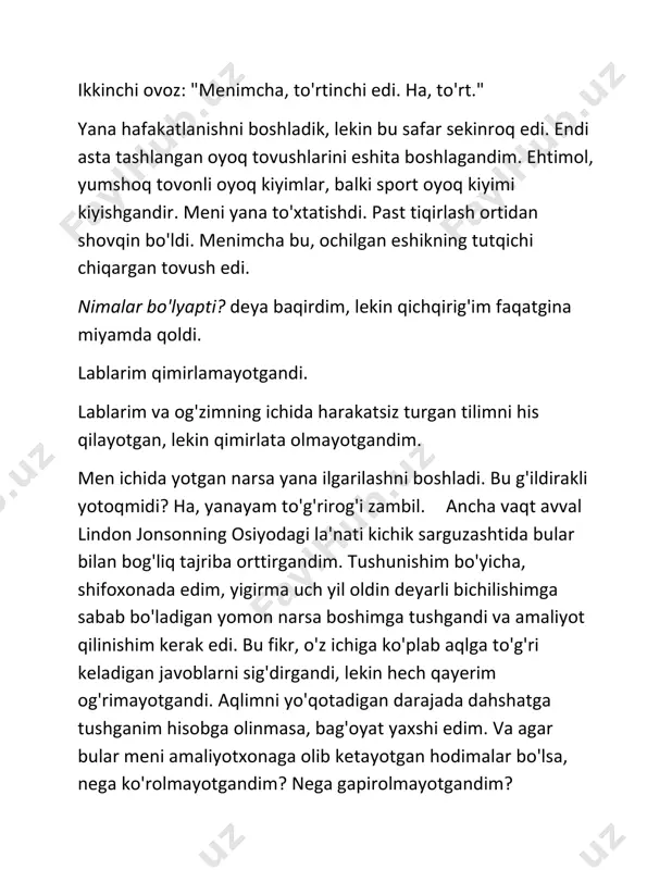 ayerim og'rimayotgandi. aqlimni yo'qotadigan darajada dahshatga tushganim hisobga olinmasa, bag'oyat yaxshi edim. va agar bular meni amaliyotxonaga olib ketayotgan hodimalar bo'lsa, nega ko'rolmayotgandim? nega gapirolmayotgandim? uchinchi ovoz: "bu tomonga, bolalar". g'ildirakli yotog'im yo'nalishini o'zgartirdi. bu paytda boshim ichida bir savol aylanayotgandi. boshimni nimalarga giriftor qildim? bu kim ekaningga bog'liq emasmi? deya so'radim keyinroq o'zimdan. hech yo'q kim ekanligimni eslagandim. men hovard kotrell edim. ba'zi ishdagi do'stlarim tomonidan fotih hovard deb chaqiriladigan birja brokeri. ikkinchi ovoz (to'g'ri boshimni tepasidan): "bugun ko'rinishing ajoyib, doktor." to'rtinchi (ayolga tegishli bo'lgan sovuqqonli) ovoz: "sendan xushomad eshitish har doim yoqimli, rasti. biroz tezlasha olasanmi? enagaga yettidan avval uyda bo'lishimni aytgandim. oilasi bilan ovqatlanishga chiqisharkan." yettidan avval, yettidan avval. demak hozir tushdan keyin, balki oqshom kirayotgandir, lekin men tim qorong'ulik ichida edim. nimalar bo'layotgandi? nega telefonlar bilan bo'g'ishmayotgandim? chunki bugun shanba, deya shivirladi ichimdagi ovoz. sen... sen... ovoz keladi: to'q! men sevgan tovush. hatto, uni eshitish uchun …