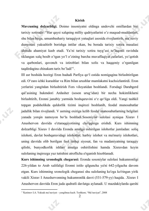 a kelib feodal munosabatlarning belgilari yanada yorqin namoyon bo‘la boshladi.sosoniylar sulolasi ayniqsa xisrav i anushervon davrida o'ztaraqqiyotining cho'qqisiga erishdi. kurs ishimning dolzarbligi xisrav i davrida eronda amalga oshirilgan islohotlar jumladan: soliq islohoti, davlat boshqaruvidagi islohotlar, harbiy islohot va ma'muriy islohotlari, uning davrida olib borilgan faol tashqi siyosat, fan va madaniyatning taraqqiy qilishi, bunyodkorlik ishlari amalga oshirilishini hamda xisravdan keyin sulolaning inqirozga yuz tutishini atroflicha o'rganish hisoblanadi. kurs ishimning xronologik chegarasi: eronda sosoniylar sulolasi hukumronligi 226-yildan to arab xalifaligi eronni istilo qilguncha ya'ni 642-yilgacha davom etgan. kurs ishimning xronologik chegarasi shu sulolaning ko'zga ko'ringan yirik vakili xisrav i anushervonning hukumronlik davri (531-579-yy) haqida. .xisrav i anushervon davrida eron juda qudratli davlatga aylanadi. u mazdakiylarda qarshi qattiq urushlar olib boradi. shahanshoh xisrav davrida savdo sotiq rivojlanadi, soliqlar tartibga solinadi. xisrav i ni tom ma'noda sosoniylar sulolasining eng mashxur vakili desak mubolag'a bo'lmaydi. mavzuning o`rganilganlik darajasi. xisrav i anushervon hukumronligi davri tarixchi mutaxasislaritomonidan …