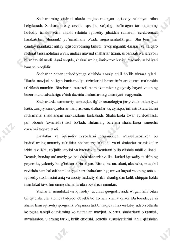 yo’nalishda shaharlar o’lka, hudud iqtisodiy ta’rifining poyonida, yakuniy bo’g’inidan o’rin olgan. biroq, bu masalani, aksincha, muqobil ravishda ham hal etish imkoniyati bor: shaharlarning jamiyat hayoti va uning sotsial-iqtisodiy tuzilmasini aniq va asosiy hududiy shakli ekanligidan kelib chiqqan holda mamlakat tavsifini uning shaharlaridan boshlash mumkin. shaharlar mamlakat va iqtisodiy rayonlar geografiyasida o’rganilishi bilan bir qatorda, ular alohida tadqiqot obyekti bo’lib ham xizmat qiladi. bu borada, ya’ni shaharlarni iqtisodiy geografik o’rganish tartibi haqida ilmiy-uslubiy adabiyotlarda ko’pgina taniqli olimlarning ko’rsatmalari mavjud. albatta, shaharlarni o’rganish, avvalambor, ularning tarixi, kelib chiqishi, genetik xususiyatlarini tahlil qilishdan boshlanadi. natijada, asosan, tarixiy manbalarga tayangan holda, o’rganilayotgan shahar yoki shaharlarning nima uchun aynan shu joyda va o’tmishning aynan shu bosqichida vujudga kelganligi yoritilib beriladi. shaharlarni retrospektiv o’rganish tarixiy tamoyilga binoan bajariladi: qo’yilgan maqsad nuqtai nazaridan o’tmish ma’lum tarixiy davrlarga bo’linadi va har bir davrning shahar (shaharlar) shakllanishi va rivojlanishiga bo’lgan ta’siri tadqiq etiladi. ammo, bu yerda tarixning ―ikir-chikiriga‖ o’tib …