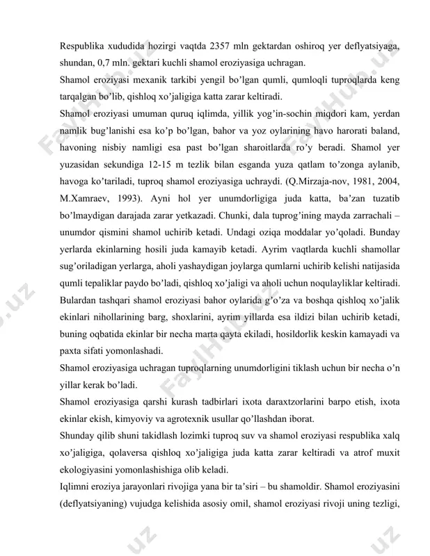 gʼiston respublikasi, xorazm viloyatining yangi oʼzlashtirilgan yerlari chalingan. respublika xududida hozirgi vaqtda 2357 mln gektardan oshiroq yer deflyatsiyaga, shundan, 0,7 mln. gektari kuchli shamol eroziyasiga uchragan. shamol eroziyasi mexanik tarkibi yengil boʼlgan qumli, qumloqli tuproqlarda keng tarqalgan boʼlib, qishloq xoʼjaligiga katta zarar keltiradi. shamol eroziyasi umuman quruq iqlimda, yillik yogʼin-sochin miqdori kam, yerdan namlik bugʼlanishi esa koʼp boʼlgan, bahor va yoz oylarining havo harorati baland, havoning nisbiy namligi esa past boʼlgan sharoitlarda roʼy beradi. shamol yer yuzasidan sekundiga 12-15 m tezlik bilan esganda yuza qatlam toʼzonga aylanib, havoga koʼtariladi, tuproq shamol eroziyasiga uchraydi. (q.mirzaja-nov, 1981, 2004, m.xamraev, 1993). аyni hol yer unumdorligiga juda katta, baʼzan tuzatib boʼlmaydigan darajada zarar yetkazadi. chunki, dala tuprogʼining mayda zarrachali – unumdor qismini shamol uchirib ketadi. undagi oziqa moddalar yoʼqoladi. bunday yerlarda ekinlarning hosili juda kamayib ketadi. аyrim vaqtlarda kuchli shamollar sugʼoriladigan yerlarga, aholi yashaydigan joylarga qumlarni uchirib kelishi natijasida qumli tepaliklar paydo boʼladi, qishloq …
