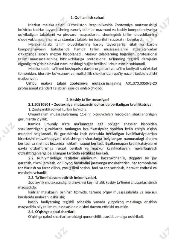 rish; parradachilik fermalarida meyoriy mikroiqlimni aniqlash; parandalarga oziqa yetishtirish va tayyorlash; parandachilik fermalarida ishlatiladigan jihozlar turlari va ularni ishlatish texnologiyasi; mo‘ynachilik fermalarida zoogigienik va zootexnik talablarni o‘rganish; mo‘yna hayvonlariga oziqa yetishtirish va tayyorlash; 4. ta’lim dasturini o‘zlashtirgan bitiruvchining umumiy va kasbiy kompetensiyalariga qo‘yiladigan talablar 4.1.50810801-zootexniya mutaxassisligi bitiruvchilari umumiy kompetensiyasiga qo‘yiladigan talablar: ptm bitiruvchisi quyidagi umumiy kompetensiyalarga ega bo‘lishi kerak: uk-1. kasbiy faoliyat doirasida vujudga keladigan turli masalalar yechimini topish usullarini tanlay olish; uk-2. rahbar tomonidan belgilangan maqsadga erishish uchun jamoada ishlay olish; uk-3.o‘zining kasbiy malakasini va shaxsiy kamolotini takomillashtirib borish; uk-4.jamoada va ma’lum vazifani bajarishga yo‘naltirilgan guruhda ishlash, hamkasblar, rahbarlar va mijozlar bilan samimiy, xushmuomala va samarali muloqot qilish; uk-5.ta’lim olgan tilida fikrini og‘zaki va yozma ravishda ravon bayon qilish; uk-6.umuminsoniy fazilatlarga ega bo‘lish, o‘z millatini va vatanini sevish, u bilan faxrlanish, milliy urf-odatlar, qadriyatlarni hurmat qilish; uk-7.professional vazifalarni samarali bajarish uchun zarur bo‘ladigan ma’lumotlarni qidirish; uk-8. kasbiy faoliyatida axborot-kommunikatsiya …