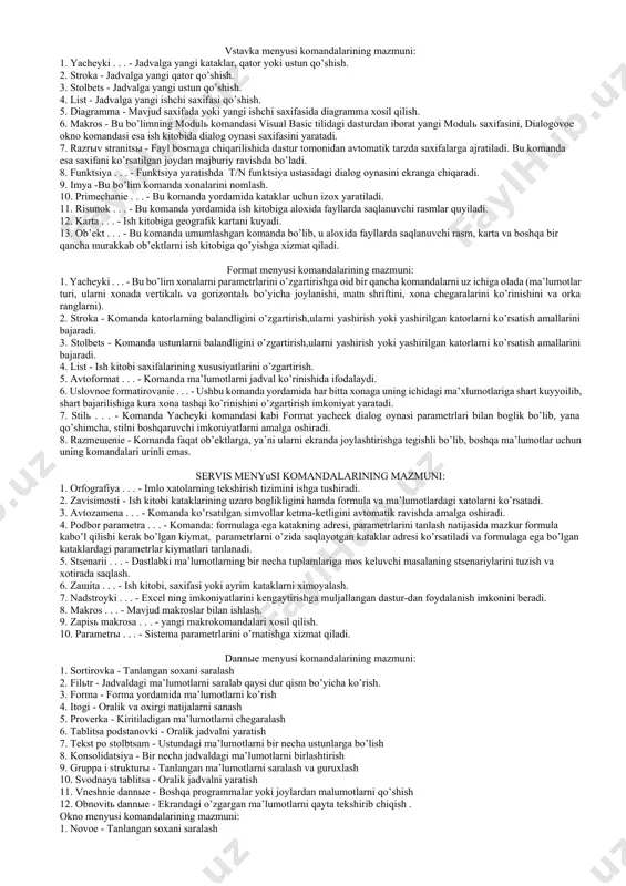 r ko’rinishi va ulardagi setka chiziqlarini ko’rinishini o’zgartiramiz, tushintirish soxasini sozlaymiz, ustunlarga ma’lumotlar va ma’lumotlar joylashgan jadvalni diagrammada ko’rinishini ta’minlaymiz. bu qadamdan keyin ok tugmasini bosib oxirgi to’rtinchi dialog oynaga utamiz. excel jadval muharriri menyusi bilan tanishish. excel muharriri menyusi oynani yuqori qismida joylashgan bo’lib u 8 bo’limdan iborat: fayl, pravka, vid, vstavka, foramat, servis, tablitsa va okno. bu bo’limlar yordamida biz matn fayllari, matn, rasm va istalgan ob’ektlar ustidan har hil amallarni bajarishimiz mumkin. endi bu bo’limlar bilan yaqinroq tanishaylik. fayl menyu komandalarining mazmuni: 1. sozdatь - yangi ish kitobini yaratish, tayyor shablondan foydalanish mumkin. 2. otkrыtь - mavjud ish kitobini ochish. 3. zakrыtь - joriy ish kitobini berkitish. 4. soxranitь - joriy ish kitobini xotirada saqlab qo’yish. 5. soxranitь kak . . . - joriy ish kitobini yangi nom ostida saklab qo’yish yoki boshqa biror bir katalogga joylashtirish. 6. soxranitь rabochuyu oblastь . . . - berilgan konfiguratsiya …