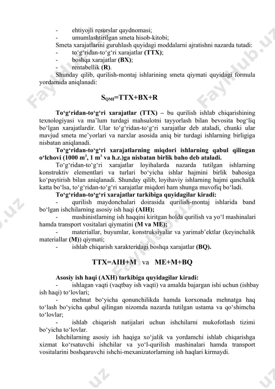 bo‘lib qurilishning mahalliy shart-sharoitlarini tasvirlovchi materiallar hisoblanadi: smeta hujjatlari xususiylikdan umumiylikka (oddiylikdan murakkablikka), alohida turdagi ishlarning smeta qiymatini hisob-kitob qilishdan butun qurilishning qiymatini aniqlashgacha tamoyillari asosida quyidagicha ketma-ketlikda tuziladi: · materiallar, buyumlar va konstruksiyalarni olish manbalarining qaydnomalari; · transport xarajatlarining kalkulyatsiyasi; · qurilish materiallari, konstruksiyalar va buyumlar qiymatining kalkulyatsiyasi; · ob’ektlar smetasi; · mahalliy smetalar; · ehtiyojli resurslar qaydnomasi; · umumlashtirilgan smeta hisob-kitobi; smeta xarajatlarini guruhlash quyidagi moddalarni ajratishni nazarda tutadi: · to‘g‘ridan-to‘g‘ri xarajatlar (ttx); · boshqa xarajatlar (bx); · rentabellik (r). shunday qilib, qurilish-montaj ishlarining smeta qiymati quyidagi formula yordamida aniqlanadi: sqmi=ttx+bx+r to‘g‘ridan-to‘g‘ri xarajatlar (ttx) – bu qurilish ishlab chiqarishining texnologiyasi va ma’lum turdagi mahsulotni tayyorlash bilan bevosita bog‘liq bo‘lgan xarajatlardir. ular to‘g‘ridan-to‘g‘ri xarajatlar deb ataladi, chunki ular mavjud smeta me’yorlari va narxlar asosida aniq bir turdagi ishlarning birligiga nisbatan aniqlanadi. to‘g‘ridan-to‘g‘ri xarajatlarning miqdori ishlarning qabul qilingan o‘lchovi (1000 m3, 1 m3 va h.z.)ga nisbatan birlik baho deb ataladi. …