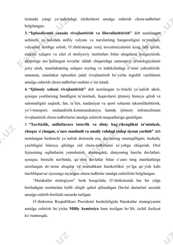 teng manfaatlarga asoslangan do`stona aloqalar va mustahkam hamkorlikni yo`lga qo`yish kabi tinchlikparvar siyosatga tayangan chora-tadbirlar amalga oshirilishi belgilangan. “harakatlar strategiyasi” besh bosqichda, o`zbekistonda har bir yilga beriladigan nomlardan kelib chiqib qabul qilinadigan davlat dasturlari asosida amalga oshirib borilishi nazarda tutilgan. o`zbekiston respublikasi prezidenti boshchiligida harakatlar strategiyasini amalga oshirish bo`yicha milliy komissiya ham tuzilgan bo`lib, izchil faoliyat ko`rsatmoqda. shuningdek, har yilgi davlat dasturlariga kiritilgan tadbirlarni to`liq, o`z vaqtida va sifatli bajarilishini harakatlar strategiyasidagi beshta yo`nalishining har biri bo`yicha tuzilgan komissiyalar nazorat qilib boradi. ayni vaqtda besh yilga mo`ljallangan harakatlar strategiyasini amalga oshirishning to`rtinchi yili yakuniga etib bormoqda. 2017 yilda “xalq bilan muloqot va inson manfaatlari yili” davlat dasturi; 2018 yilda “faol tadbirkorlik, innovatsion g`oyalar va texnologiyalarni qo`llab-quvvatlash yili” davlat dasturi; 2019 yilda “faol investitsiyalar va ijtimoiy rivojlanish yili” davlat dasturi amalga oshirildi. joriy 2020 yilda “ilm, ma’rifat va raqamli iqtisodiyotni rivojlantirish yili” davlat dasturi asosida belgilangan chora-tadbirlar amalga oshirib kelinmoqda. bu …