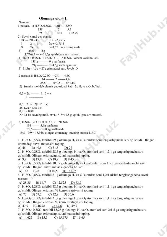 n2o3; c2h6 b) so2 ; so3 c) co ; co2 d) no2 ;cl2 6. massa va hajmlari bir xil bo`lgan 4 ta idish – gaz bilan to`ldirildi. birinchi idishda c2h2, ikkinchisida c3h4 bo`lsa, uchunchi ch4 va to`rtinchi co idishlar qaysi gazlar bilan to`ldirilgan. idishlarning massalari mos ravishda 17,2 g, 20 g, 15,2 g, 17,6 g. a) n2o3; c2h6 b) so2 ; so3 c) c3h4; co d) ch4 ; co 7. massa va hajmlari bir xil bo`lgan 4 ta idish – gaz bilan to`ldirildi. birinchi idishda h2, ikkinchisida n2 bo`lsa, uchunchi va to`rtinchi idishlar qaysi gazlar bilan to`ldirilgan. idishlarning massalari mos ravishda 20,8 g, 44,2 g, 22,6 g, 37 g. a) he ; ne b) so2 ; so3 c) c3h4; co d) no2 ;cl2 oleumga oid – 1. namuna: 1-masala. 1) h2so4∙0,5so3 → 2h --- 5,5o 138 2 5,5 69 x=1 x=2,75 2) suvni x mol deb olamiz. h2o→ 2h – …