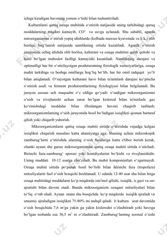 moddalarni ko‘p miqdorda iste'mol qilishi, issiqlik, is gazi va suv ajratishi bilan davom etadi. bunda mikroorganizm ozuqani mitseliyalari bilan to‘liq o‘rab oladi. aynan mana shu bosqichda ko‘p miqdorda issiqlik ajraladi va umumiy ajraladigan issiqlikni 75-80% ini tashqil qiladi. 1t kultura soat davomida o‘sish bosqichida 7,6 m3ga yakin ga yakin kislorodni o‘zlashtiradi yoki havoga bo‘lgan nisbatda esa 36,5 m3 ni o‘zlashtiradi. zamburug‘larning normal o‘sishi umumiy havoning sarfi o‘rta hisobda 1t kultura uchun 600-650 m3 ni tashkil qiladi. uchinchi fazada (idiofaza) kulturani morfologik va biyokimyoviy ixtisoslashishi kuzatiladi, ya'ni bunda mikroorganizmlarni konidiyalarni va ikkilamchilarni metabolitlari hosil qiladilar. ushbu boskichda mikroorganizimlarni xujayra tashkarisida chiqariluvchi fermentlarni hosil qiladilar. bunda o‘stirish xonalarida haroratni 3-4 0с ga tushirish va havo almashtirishni 3-5 martaga kamaytirish zarur. miroorganizmlarni suyuq ozuqa muhitlarida o‘stirish davomida ham havo bilan ta'minlashga va is gazi bilan ifloslangan havoni fermenterdan chiqib ketish rejimiga e'tibor berish kerak. masalan: bir kultura har xil aeratsiya sharoitlarida bir xil …
