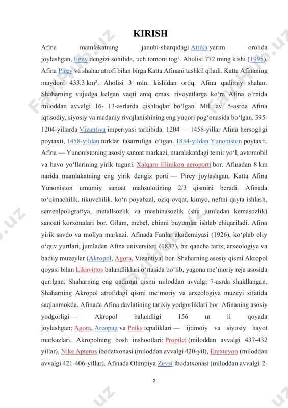 lanmokda. afinada afina davlatining tarixiy yodgorliklari bor. afinaning asosiy yodgorligi — akropol balandligi 156 m li qoyada joylashgan; agora, areopag va pniks tepaliklari — ijtimoiy va siyosiy hayot markazlari. akropolning bosh inshootlari: propilei (miloddan avvalgi 437-432 yillar), nike apteros ibodatxonasi (miloddan avvalgi 420-yil), erexteyon (miloddan avvalgi 421-406-yillar). afinada olimpiya zevsi ibodatxonasi (miloddan avvalgi-2-asr milodiy), lisikrat haykali (miloddan avvalgi 335-yil atrofida), „shamollar minorasi“ (miloddan avvalgi 1-asr oʻrtalari) va boshqa ham saqlangan. oʻrta asr meʼmoriy yodgorliklaridan ayos — elefterios (11-asr), agoradagi ayi — apostollar (11-asr) cherkovlari bor. yangi inshootlardan — „olimpiya“ teatri (1951), „xiltonotel“ (1959-1963) qurilgan. afinada 1896-yil i olimpiada oʻyinlari boʻlib oʻtgan. afinada demokratiyaning shakillanishi yunoniston (hozirgi gretsiya) tarixi va madaniyatida muhim ahamiyatga ega boʻlgan shahardavlat (polis). afina yunonistonning attika deb atalgan togʻli hududida vujudga kelgan. arxeologik maʼlumotlarga koʻra, bu joylarda odamlar neolit davridan boshlab yashagan. attikaliklar afina maʼbudiga sajda qilganlar. attikadagi qishloklar birlashib afina shahri vujudga kelgan (miloddan avvalgi 9-8-asrlar). …