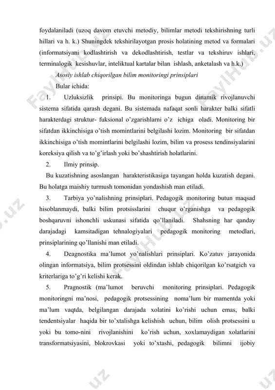 onida olingan informatsiya, bilim protsessini oldindan ishlab chiqorilgan ko’rsatgich va kriterlariga to’g’ri kelishi kerak. 5. pragnostik (ma’lumot beruvchi monitoring prinsiplari. pedagogik monitoringni ma’nosi, pedagogik protsessining noma’lum bir mamentda yoki ma’lum vaqtda, belgilangan darajada xolatini ko’rishi uchun emas, balki tendentsiyalar haqida bir to’xtalishga kelishish uchun, bilim olish protsessini u yoki bu tomo-nini rivojlanishini ko’rish uchun, xoxlamaydigan xolatlarini transformatsiyasini, blokrovkasi yoki to’xtashi, pedagogik bilimni ijobiy tomonlarini qo’llab –quvvatlashni oldindan ko’ra olish qobiliyatlarini oshirish uchun foydalaniladi.) shartli prinsiplarqatoridan o’chirmasdan turib, biz psixologik – pedagogik integratsiya spetsefik prinsiplarini ishlab chiqordik. ularning ma’nosi tekshiruvni qilishdagina emas, balki protsessual- texnologik protsesslarini ishalashini ko’rib chiqmoqdadir. 1. natija olish va regulyarlik prinsiplari. regulyativ funksiyasini bajarishi uchun optimal reaqlizatsiya sistemasi. “regulyatsiya – soregulyatsiyasini regulyatsiyasi ” ishlab chiqorilgan. bu bo’lajak o’qituvchining shakllanishi asosi bo’lib hizmat qiladi. kuzatuvchining baza komponenti quyidagicha bo’ladi: - har xil o’z rivojlanishining perspektivasini aniqlashni bilish; - variantli xolatlarda optimal qarorni tanlashni bilish; - o’z- o’zini korreksiiya …