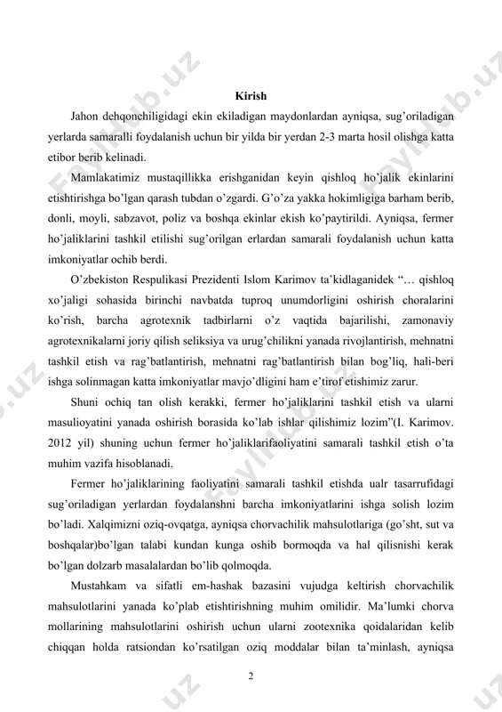 dan samarali foydalanish uchun katta imkoniyatlar ochib berdi. o’zbekiston respulikasi prezidenti islom karimov ta’kidlaganidek “… qishloq xo’jaligi sohasida birinchi navbatda tuproq unumdorligini oshirish choralarini ko’rish, barcha agrotexnik tadbirlarni o’z vaqtida bajarilishi, zamonaviy agrotexnikalarni joriy qilish seliksiya va urug’chilikni yanada rivojlantirish, mehnatni tashkil etish va rag’batlantirish, mehnatni rag’batlantirish bilan bog’liq, hali-beri ishga solinmagan katta imkoniyatlar mavjo’dligini ham e’tirof etishimiz zarur. shuni ochiq tan olish kerakki, fermer ho’jaliklarini tashkil etish va ularni masulioyatini yanada oshirish borasida ko’lab ishlar qilishimiz lozim”(i. karimov. 2012 yil) shuning uchun fermer ho’jaliklarifaoliyatini samarali tashkil etish o’ta muhim vazifa hisoblanadi. fermer ho’jaliklarining faoliyatini samarali tashkil etishda ualr tasarrufidagi sug’oriladigan yerlardan foydalanshni barcha imkoniyatlarini ishga solish lozim bo’ladi. xalqimizni oziq-ovqatga, ayniqsa chorvachilik mahsulotlariga (go’sht, sut va boshqalar)bo’lgan talabi kundan kunga oshib bormoqda va hal qilisnishi kerak bo’lgan dolzarb masalalardan bo’lib qolmoqda. mustahkam va sifatli em-hashak bazasini vujudga keltirish chorvachilik mahsulotlarini yanada ko’plab etishtirishning muhim omilidir. ma’lumki chorva mollarining mahsulotlarini …