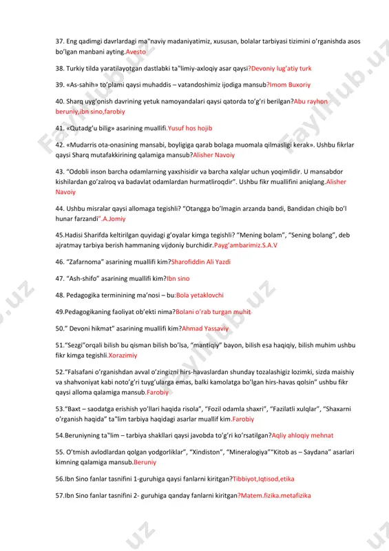 muallimi soniy” (“ikkinchi muallim”) nomiga musharraf bo„lgan donishmand kim ?abu nasr farobiy 29.inson kamolatida uch narsa- «irsiyat, muhit, tarbiya» muhim rol‟ o„ynaydi degan fikrni ilk bor ilgari surgan olim. . .beruniy 30.qaysi mutaffakir olim o’qitishni jismoniy mashqlar bilan qo’shib olib borish zarurligini ta‟kidlaydi.ibn sino 31.markiziy osiyoda birinchi bo’lib ta‟lim-tarbiyaga ta‟rif bergan alloma.al farobiy 32.alisher navoiyning didaktikaga oid asosiy asarini belgilang?mahbub ul qulub 33.qaysi olim «insonning bilish faoliyati bilmaslikdan bilishga qarab boradi» deb aytgan?burxonidin zamjudiy 34.o’rta osiyo mutafakkirlaridan qaysi alloma birinchi marta bolalarni jamoa bo’lib, maktabda o’qitishning ahamiyatini ilmiy asoslab bergan?ibn sino 35.«juvonmardlik asli 3 narsadir: biri ulkim, aytgan so’zigni o’zing qilsang, ikkinchisi ulkim, xayrli ishni ilgari tutsang, odamdan qilgan barcha sifatlar bu uch narsaning ostidadur. ushbu fikrning muallifi kim?yusuf hos hojib 36. ibtidoiy jamoa davrlarida tarbiyaning yuzaga kelishiga sabab bo’lgan shart-sharoitlar nimalardan iborat?ibtidoyi kishilarning mehnat faoliyati va bundan tarkib topgan ijtimoiy munosabatlar 37. eng qadimgi davrlardagi ma‟naviy madaniyatimiz, xususan, bolalar …