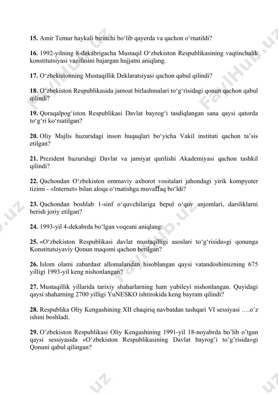 gan sanani aniqlang. 13. o‘zbekiston respublikasida markaziy saylov komissiyasi . . . 14. o‘rta osiyo xalqlarining eng qadimgi yozma manbalaridan biri avestoning 2700-yilligi nechanchi yilda nishonlangan? 15. amir temur haykali birinchi bo‘lib qayerda va qachon o‘rnatildi? 16. 1992-yilning 8-dekabrigacha mustaqil o‘zbekiston respublikasining vaqtinchalik konstitutsiyasi vazifasini bajargan hujjatni aniqlang. 17. o‘zbekistonning mustaqillik deklaratsiyasi qachon qabul qilindi? 18. o‘zbekiston respublikasida jamoat birlashmalari to‘g‘risidagi qonun qachon qabul qilindi? 19. qoraqalpog‘iston respublikasi davlat bayrog‘i tasdiqlangan sana qaysi qatorda to‘g‘ri ko‘rsatilgan? 20. oliy majlis huzuridagi inson huquqlari bo‘yicha vakil instituti qachon ta’sis etilgan? 21. prezident huzuridagi davlat va jamiyat qurilishi akademiyasi qachon tashkil qilindi? 22. qachondan o‘zbekiston ommaviy axborot vositalari jahondagi yirik kompyuter tizimi - «internet» bilan aloqa o‘rnatishga muvaﬀaq bo‘ldi? 23. qachondan boshlab 1-sinf o‘quvchilariga bepul o‘quv anjomlari, darsliklarni berish joriy etilgan? 24. 1993-yil 4-dekabrda bo‘lgan voqeani aniqlang. 25. «o‘zbekiston respublikasi davlat mustaqilligi asoslari to‘g‘risida»gi qonunga konstitutsiyaviy qonun maqomi qachon berilgan? 26. islom olami …