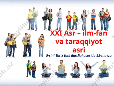 xxi asr – ilm-fan va taraqqiyot asri. 5 - sinf — PPTX