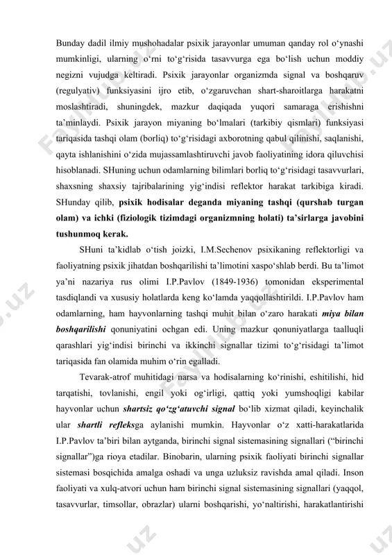ya’ni ilgarilab ketuvchi bashorat vazifasini ijro etadi. bunday dadil ilmiy mushohadalar psixik jarayonlar umuman qanday rol o‘ynashi mumkinligi, ularning o‘rni to‘g‘risida tasavvurga ega bo‘lish uchun moddiy negizni vujudga keltiradi. psixik jarayonlar organizmda signal va boshqaruv (regulyativ) funksiyasini ijro etib, o‘zgaruvchan shart-sharoitlarga harakatni moslashtiradi, shuningdek, mazkur daqiqada yuqori samaraga erishishni ta’minlaydi. psixik jarayon miyaning bo‘lmalari (tarkibiy qismlari) funksiyasi tariqasida tashqi olam (borliq) to‘g‘risidagi axborotning qabul qilinishi, saqlanishi, qayta ishlanishini o‘zida mujassamlashtiruvchi javob faoliyatining idora qiluvchisi hisoblanadi. shuning uchun odamlarning bilimlari borliq to‘g‘risidagi tasavvurlari, shaxsning shaxsiy tajribalarining yig‘indisi reflektor harakat tarkibiga kiradi. shunday qilib, psixik hodisalar deganda miyaning tashqi (qurshab turgan olam) va ichki (fiziologik tizimdagi organizmning holati) ta’sirlarga javobini tushunmoq kerak. shuni ta’kidlab o‘tish joizki, i.m.sechenov psixikaning reflektorligi va faoliyatning psixik jihatdan boshqarilishi ta’limotini xaspo‘shlab berdi. bu ta’limot ya’ni nazariya rus olimi i.p.pavlov (1849-1936) tomonidan eksperimental tasdiqlandi va xususiy holatlarda keng ko‘lamda yaqqollashtirildi. i.p.pavlov ham odamlarning, ham hayvonlarning tashqi muhit bilan …