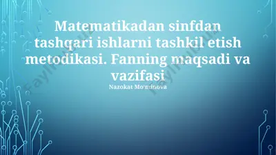 matematikadan sinfdan tashqari ishlarni tashkil etish metodikasi — PPTX