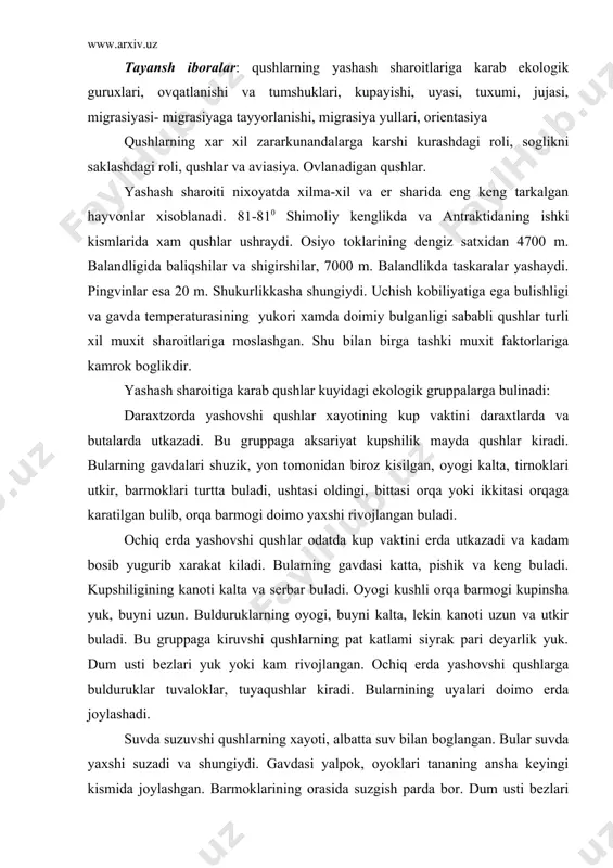 atlami siyrak pari deyarlik yuk. dum usti bezlari yuk yoki kam rivojlangan. ochiq erda yashovshi qushlarga bulduruklar tuvaloklar, tuyaqushlar kiradi. bularnining uyalari doimo erda joylashadi. suvda suzuvshi qushlarning xayoti, albatta suv bilan boglangan. bular suvda yaxshi suzadi va shungiydi. gavdasi yalpok, oyoklari tananing ansha keyingi kismida joylashgan. barmoklarining orasida suzgish parda bor. dum usti bezlari yaxshi rivojlangan. patlari zish bulib, pari juda kam buladi. dumi ansha kalta. bu gruppaga urdaklar, gozlar, okqushlar, koravoylar, kungirlar, kayralar, pingvinlar, baliqshilar va boshkalar kiradi. ovqatlanishi. qushlarning geografik tarkalishi, yashash joylariga taksimlanishi, pushtdorligi, avvalo, ularning ovqatlanishiga boglik buladi. qushlarning ovqat eyishiga karab shartli ravishda kuyidagi gruppalarga bulish mumkin: yirtkishlar, ulimtikxurlar, baliqxurlar, xasharotxurlar, donxurlar va mevaxurlar. yirtkishlarga kunduzgi yirtkish qushlar bilan yapalokqushlarning juda kup turlari xada shumshuksimonlardan karkunoklar kiradi. bularning tumshugining uchi kayrilib, ilmok xosil kilgan va shangalli tirnoklari kushli bulib, boshka qushlarni sutemizuvshilarni va sudralib yuruvshilarni tiriklayin tutib eydi. ulimtikxur qushlarga amerika taskaralari, eski dunyo …