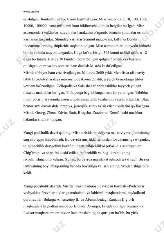 k davrida misrda firavn tutmos i davridan boshlab «podsholar vodiysida» firavnlar o`zlariga mahobatli va labirintli maqbaralarni, haykallarni qurdiradilar. bularga amenxotep iii va abusimbedagi ramzus ii g`orli maqbaralari haykallari misol bo`la oladi. ayniqsa, fivada qurilgan karnak va luksor maqbaralari arxitektor ineni boshchiligida qurilgan bo`lib, bu yirik arxitektura majmui qurilishida baland ustunlar ishlatilgan. bu davrda ko`p janrli adabiyot ham rivojlanadi. diniy «marhumlar kitobi», realizm ruhidagi «ikki og`a-ini haqida ertak», sevgi haqida «yurakni rohatlantiruvchi qo`shiq» kabi asarlar yuzaga keldi. tasviriy san`at va haykaltaroshlikda firavnlarning turmush tarzini aks ettiruvchi asarlar yaratildi. haykaltarosh tutmos tomonidan yaratilgan firavn exnaton va uning rafiqasi nefertiti asarlari o`zining betakrorligi, go`zalligi bilan kishilarni hayratga soladi. 1922 yili topilgan tutatxamon maqbarasidagi (yagona to`la saqlanib qolgan) misr madaniyatiga taalluqli ko`plab qimmatli yodgorliklar ichida firavnning mashhur oltindan qilingan niqobi ham bor. quyi misr podsholigi davrida misr inqiroz jarayoniniboshidan kechirdi. yagona misr avval ikkiga, so`ngra mayda nomlarga (davlatchalarga) bo`linib ketadi. misr avval numibiya, ossuriya, …