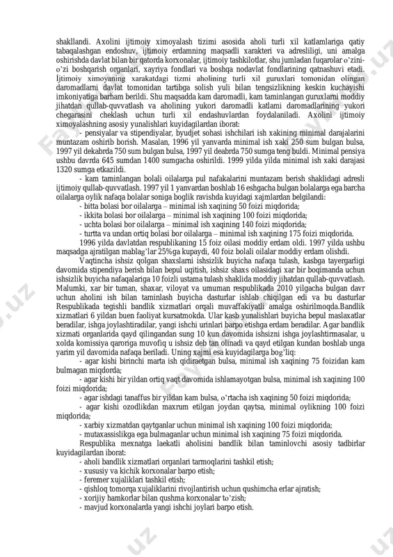 ramasdan 1991-1995 yillar davomida o’zbekiston aholisining o’rtacha jon boshiga tug’ri keladigan pul daromadlari qariyb ikki barobarga pasaydi. djinni koeffitsienti 1991 yilda 0,16dan 1996 yilda 0,32gacha usdi. mintaqalar o’rtasida, shaxar va qishlok o’rtasida, turli ijtimoiy guruxlar o’rtasida aholi daromadlari darajasidagi tafovutning kuchayishi kuzatiladi. masalan, 1997 yilning boshida aholining 22 foizi eki oilalarning 16 foizi qashshoklik chegarasidan past darajadagi o’rtacha jon boshiga tug’ri keladigan daromadga ega buldi. o’zbekistonda ijtimoiy rivojlanishni tavsiflovchi bir qator kursatkichlar 10 va 13- jadvallarda keltirilgan. mustaqil rivojlanish yillarida ijtimoiy sohadagi o’zgarishlarni davlat tomonidan tartibga solishning maqsadli yunalishi buyicha 2 ta bosqichni ajratib kursatish mumkin: 1991-1994 yillarda mavjud ijtimoiy tizimni uzgartirish va iqtisodiy islohotlarning borishi darajasiga qarab uni takomillashtirish amalga oshirildi. i̇jtimoiy ximoya qilishning past samarali shakllari bekor qilindi, aholini ijtimoiy ximoya qilish uchun xarajatlar byudjeti imkoniyatlariga muvofiq amalga oshirildi va x.k. bu chora-tadbirlarning asosiy maqsadi aholi daromadlari va birinchi extiej maxsulotlari istemolining keskin pasayishini maksimal darajada oldini olishdan …