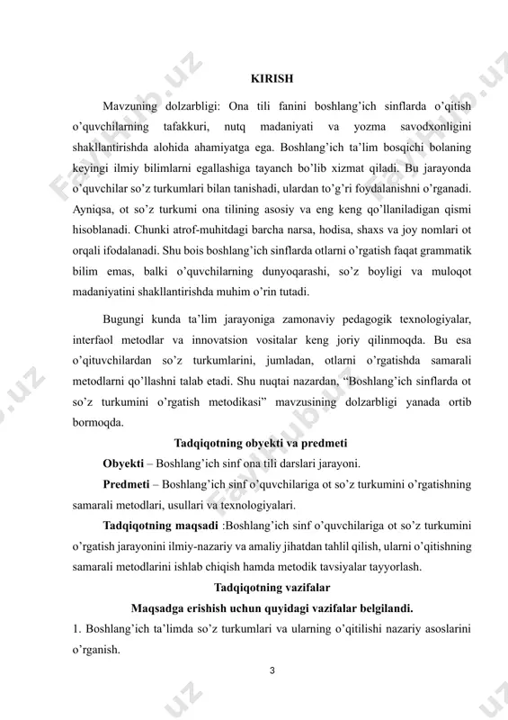 rfaol metodlar (klaster, aqliy hujum, rolli o’yin, sinkveyn, konseptual jadval)ning samaradorligi tahlil qilinadi. tadqiqotning amaliy ahamiyati tadqiqot natijalari boshlang’ich ta’lim tizimida ona tili darslarini samarali tashkil etishda, dars ishlanmalari yaratishda va o’quvchilarning nutq madaniyatini rivojlantirishda amaliy qo’llanma bo’lib xizmat qilishi mumkin. shuningdek, pedagog kadrlar tayyorlash jarayonida metodik material sifatida foydalanilishi mumkin. tadqiqot jarayonida quyidagi metodlardan foydalanildi: · ilmiy adabiyotlarni tahlil qilish; · taqqoslash va umumlashtirish; · kuzatish va suhbat metodi; · tajriba-sinov darslari; i bob. boshlang’ich ta’limda so’z turkumlari o’qitilishining nazariy asoslari 1.1. ona tili fanining boshlang’ich ta’limdagi o’rni va vazifalari boshlang’ich ta’lim inson shaxsining shakllanishida eng muhim davrlardan biridir. shu bosqichda bola o’qish, yozish, sanash kabi asosiy bilimlarni egallaydi. ayniqsa, ona tili fanining ahamiyati beqiyosdir. chunki ona tili — tafakkur va nutqning shakllanishi, milliy ong va ma’naviyatning rivojlanishida hal qiluvchi vosita hisoblanadi. boshlang’ich sinf ona tili darslari oldiga quyidagi vazifalar qo’yiladi: · o’quvchilarni to’g’ri va aniq o’qishga o’rgatish; · …
