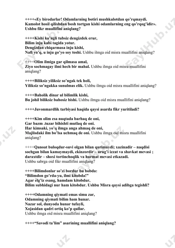 k. ushbu ilmga oid misra muallifini aniqlang? ++++baholik dinar ul bilimlik kishi, bu johil biliksiz bahosiz bishi. ushbu ilmga oid misra muallifini aniqlang? ++++juvonmardlik tarbiyasi haqida qaysi asarda fikr yuritiladi? ++++kim olim esa nuqtada barhaq de oni, gar bazm .tuzar bihishti mutlaq de oni. har kimsaki, yo’q ilmga anga ahmaq de oni, majlisdaki ilm bo’lsa uchmaq de oni. ushbu ilmga oid misra muallifini aniqlang? ++++qanoat buloqdur-suvi olgan bilan qurimaydi; xazinadir – naqdisi sochgan bilan kamaymaydi, ekinzordir – urug’i izzat va shavkat mevasi ; daraxtdir – shoxi tortinchoqlik va hurmat mevasi etkazadi. ushbu sabrga oid fikr muallifini aniqlang? ++++bilimdonlar so’zi bordur bu bobda: “bilimdon go’rda-yu, ilmi kitobda!” agar ѐlg’iz esang, hamdam kitobdur, bilim subhidagi nur ham kitobdur. ushbu misra qaysi adibga tegishli? ++++odamning qiymati emas simu zar, odamning qiymati bilim ham hunar. nazar sol, dunyoda hunar tufayli, xojasidan qadri ortiq ko’p qullar. ushbu ilmga oid misra muallifini aniqlang? ++++“savodi ta’lim” asarining …