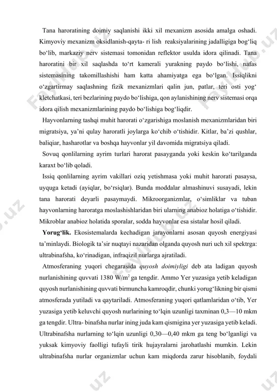 ir qismi atmosferada yutiladi va qaytariladi. atmosferaning yuqori qatlamlaridan o‘tib, yer yuzasiga yetib keluvchi quyosh nurlarining to‘lqin uzunligi taxminan 0,3—10 mkm ga tengdir. ultra- binafsha nurlar ining juda kam qismigina yer yuzasiga yetib keladi. ultrabinafsha nurlarning to‘lqin uzunligi 0,30—0,40 mkm ga teng bo‘lganligi va yuksak kimyoviy faolligi tufayli tirik hujayralarni jarohatlashi mumkin. lekin ultrabinafsha nurlar organizmlar uchun kam miqdorda zarur hisoblanib, foydali ta’sir ko‘rsatadi. ular d vitaminining, ko‘z to‘r pardasi pigmentining va teri pigmentining hosil bo‘lishiga ta’sir ko‘rsatadi. ko‘rinadigan nurlarning to‘lqin uzunligi 0,40— 0,75 mkm ga teng bo‘lib, yerga yetib keluvchi quyosh nurlarining 50 foiziga yaqinini tashkil etadi. hayvon va o‘simliklarga har xil to‘lqin uzunliklaridagi nurlar turlicha ta’sir ko‘rsatadi. har xil hayvonlar bir-biridan rangni ko‘rish qobiliyati bilan farq qiladi. bu xususiyat, ayniqsa, primatlarda yaxshi rivojl angan. ko‘rinadigan nurlar o‘simliklarda fotosintez jarayonining amalga oshishida katta ahamiyatga ega. ammo fotosintez uchun faqat 1 foiz ko‘rinadigan nurlar sarflanadi, qolgan qismi esa qaytariladi yoki …