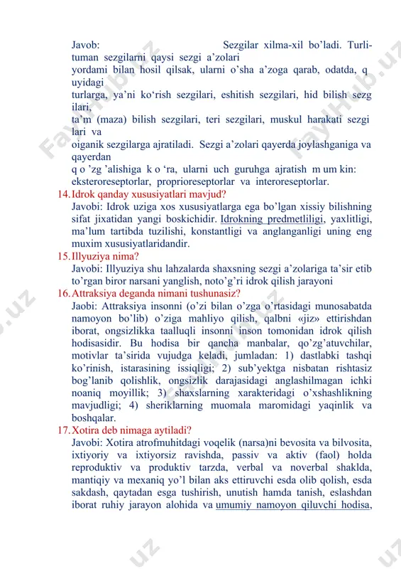tlari mavjud? javobi: idrok uziga xos xususiyatlarga ega bo’lgan xissiy bilishning sifat jixatidan yangi boskichidir. idrokning predmetliligi, yaxlitligi, ma’lum tartibda tuzilishi, konstantligi va anglanganligi uning eng muxim xususiyatlaridandir. 15. illyuziya nima? javobi: illyuziya shu lahzalarda shaxsning sezgi a’zolariga ta’sir etib to’rgan biror narsani yanglish, noto’g’ri idrok qilish jarayoni 16. attraksiya deganda nimani tushunasiz? jaobi: attraksiya insonni (o’zi bilan o’zga o’rtasidagi munosabatda namoyon bo’lib) o’ziga mahliyo qilish, qalbni «jiz» ettirishdan iborat, ongsizlikka taalluqli insonni inson tomonidan idrok qilish hodisasidir. bu hodisa bir qancha manbalar, qo’zg’atuvchilar, motivlar ta’sirida vujudga keladi, jumladan: 1) dastlabki tashqi ko’rinish, istarasining issiqligi; 2) sub’yektga nisbatan rishtasiz bog’lanib qolishlik, ongsizlik darajasidagi anglashilmagan ichki noaniq moyillik; 3) shaxslarning xarakteridagi o’xshashlikning mavjudligi; 4) sheriklarning muomala maromidagi yaqinlik va boshqalar. 17. xotira deb nimaga aytiladi? javobi: xotira atrofmuhitdagi voqelik (narsa)ni bevosita va bilvosita, ixtiyoriy va ixtiyorsiz ravishda, passiv va aktiv (faol) holda reproduktiv va produktiv tarzda, verbal va noverbal shaklda, mantiqiy …
