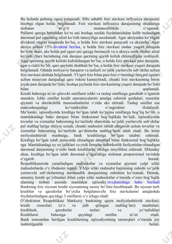 rkaziy bankning qayta moliyalash stavkasi. 2. pul bozoridagi talab va taklifning nisbati. talab oshsa, foiz ortadi, taklif oshsa u kamayadi. 3. qarzga olinadigan pulni ishlatishdan kutiladigan naf darajasi. ko’proq naf keltirsa, foiz yuqori va aksincha. 4. qarzni to’lash muddati va sharti. qarz uzoq muddatga berilib uni asta-sekin kichik qismlar bilan qaytarilsa, qarzdor yuqori foizga rozi bo’ladi va aksincha. 5. qarzni qanday pul bilan berilishi. qarz erkin konvertirlangan valyutada berilsa foiz yuqori va aksincha. 6. inflyasiya darajasi. bunda foiz darajasi inflyasiya darajasiga nisbatan to’g’ri mutanosiblikda o’zgaradi. 7. pulni qarz berishdan ko’ra boshqa yo’sinda ishlatishdan tushadigan daromad. bunda pul egasining afzal ko’rish prinsipi amal qiladi. masalan, agar aksiya bo’yicha dividend yuqori bo’lsa foiz pasayadi va aksincha. 8. qarz berishning xatar darajasi. agar qarzning qaytib kelishi kafolatlansa foiz past, agar uni qaytishi shubxali bo’lsa foiz yuqori bo’ladi va boshqa omillar. pul bozoridagi talab va taklifning nisbati bozorda qanday miqdorda qarz puliga nisbatan talab …