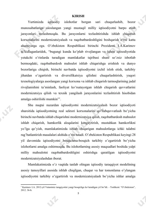 yingi 28 yil davomida iqtisodiyotni bosqichma-bosqich tarkibiy o’zgartirish bo’yicha islohotlarni amalga oshirmoqda. bu islohotlarning asosiy maqsadlari boshida yalpi milliy mahsulotni raqobatbardoshligini oshirishga qaratilgan iqtisodiyotni modernizatsiyalashdan iborat. mamlakatimizda o’z vaqtida tanlab olingan iqtisodiy taraqqiyot modelining asosiy tamoyillari asosida ishlab chiqilgan, chuqur va har tomonlama o’ylangan iqtisodiyotni tarkibiy o’zgartirish va modernizatsiyalash bo’yicha ishlar amalga oshirilishi natijasida 2019-yil yakunlariga ko’ra, mamlakatning yalpi ichki mahsuloti – 8,0 foizga, qishloq xo’jaligi – 6,8 foizga, sanoat mahsulotlari ishlab chiqarish hajmi – 8,8 foizga, chakana savdo aylanmasi – 14,8 foizga oshdi[footnoteref:2]. [2: o’zbekiston respublikasi prezidenti shavkat mirziyoyevning mamlakatimizni 2019-yilda ijtimoiy-iqtisodiy rivojlantirish yakunlari va 2019-yilga mo’ljallangan iqtisodiy dasturning eng muhim ustuvor yo’nalishlariga bag’ishlangan vazirlar mahkamasi majlisidagi “2019-yil yuqori o’sish sur’atlari bilan rivojlanish, barcha mavjud imkoniyatlarni safarbar etish, o’zini oqlagan islohotlar strategiyasini izchil davom ettiish yili bo’ladi” mavzusidagi ma’ruzasi. –toshkent, toshkent oqshomi gazetasi, 2019-yil, 20-yanvar.] ushbu mavzuning dolzarbligi - respublikamizda ishlab chiqarishni diversifikatsiyalash va modernizatsiyalash hamda mahsulot raqobatbardoshligini boshqarishni …