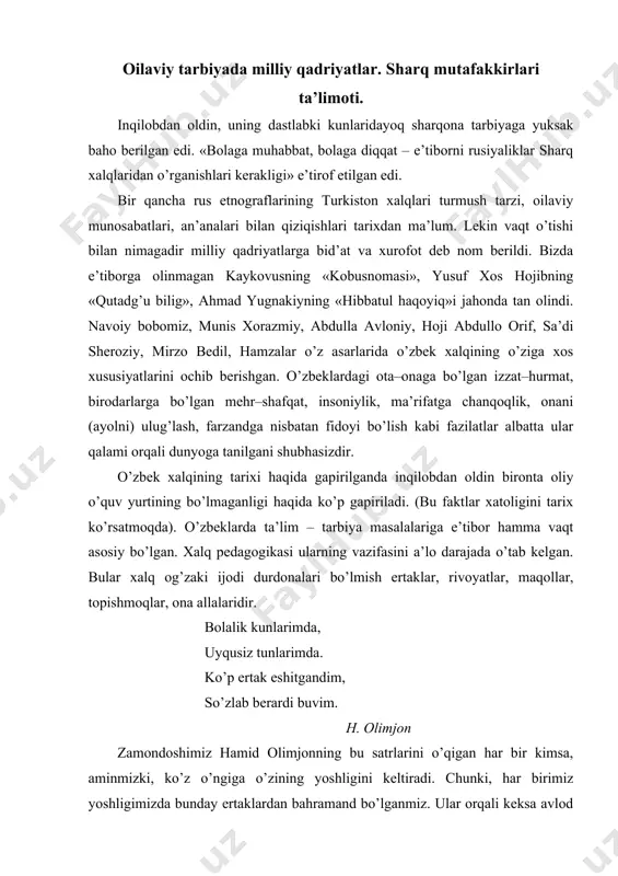muhim o’rin egallagan. bu haqda xalqda: «qush uyasida ko’rganini qiladi», - degan ibora keng tarqalgan. oila boshliqlari – ota va ona tarbiyani o’zlaridan boshlaganlar. hech qachon ota bolalar oldida onani haqoratlash u yoqda tursin, tanbeh ham bermagan. onalar ham otani bolalar ko’z o’ngida salkam dahoga aylantirib qo’yishgan. oilalarda baland ovozda gapirish, qah – qah otib kulish uyat sanalgan. «oila» yilining o’zbekiston respublikasi prezidenti tomonidan e’lon qilinishi va uning tarbiyaviy ahamiyati. davlatning barqarorligida oila o’rnini hisobga olgan holda hukumatimiz uni o’z himoyasiga olgan. o’zbekiston respublikasining oila to’g’risidagi qarorlari, ko’p bolali, kam maosh oladigan oilalar, nogironlar, urush qatnashchilari oilalariga qo’shimcha nafaqa to’lash, bolalar sog’ligi to’g’risida qayg’urish, qolaversa 1998 yilning oila yili deb e’lon qilinganligi fikrimiz dalilidir. bunga javoban oila ham davlatga yetuk farzandlar etishtirib berishi mantiqan to’g’ridir. jamiyat ishiga va ravnaqiga sadoqatli, axloqan pok insonlarni – murosali, totuv, halol, hurmat-izzatli oilalar yetkazib beradi. bizning o’zbek oilalarimiz bu xususiyatlardan xoli emasdir. boshqa xalqlardagi …