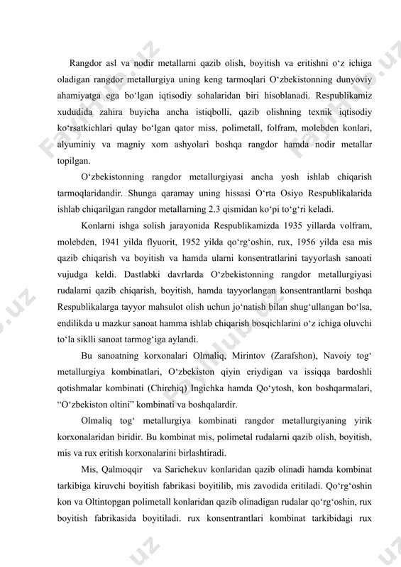 iridir. bu kombinat mis, polimetal rudalarni qazib olish, boyitish, mis va rux eritish korxonalarini birlashtiradi. mis, qalmoqqir va sarichekuv konlaridan qazib olinadi hamda kombinat tarkibiga kiruvchi boyitish fabrikasi boyitilib, mis zavodida eritiladi. qo‘rg‘oshin kon va oltintopgan polimetall konlaridan qazib olinadigan rudalar qo‘rg‘oshin, rux boyitish fabrikasida boyitiladi. rux konsentrantlari kombinat tarkibidagi rux zavodida eritiladi. qo‘rg‘oshin konsentrantlari esa eritish uchun xozircha respublikadan tashqariga chiqarilmoqda. olmaliq tog‘ metallurgiya kombinatining rux va qo‘rg‘oshin sanoati bilan bog‘liq korxonalari tarkibiga sulfat kislotalari ishlab chiqaruvchi korxona xam kiradi. umuman respublikamizda rangdor metallurgiyaning mis, rux va qo‘rg‘oshin tarmoqlarini rivojlantirish istiqbollari juda yaxshi. mis sanoatining istiqboli ishlab turgan qalmoqqir, sarichekuv konlarida hamda shu nihoyadagi dalneye, baliqti kabi konlarini ishga solish bilan cheklanmaydi. respublikaning bir qator boshqa nohiyalarida ham istiqboli mis konlari topilgan. ulardan muhimlari janubiy o‘zbekistondagi xandiza charchar, buxoro viloyatidagi qizilqum, farg‘ona vodiysi va boshqa joylardagi mis konlaridir. bu 15 dan ortiq mis konini ishga solish, mis sanoatini xom …