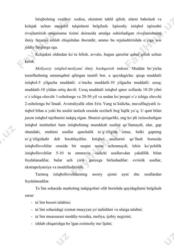 jetdan tashqari fond shakllanishida qatnashuvchilarni; · xomiylarni. tuman, shahar miqyosida shunday xizmat kо`rsatuvchilar mavjudligini; iqtisodning maxalliy о`ziga xosligini; muayyan xudud (mavze, maxalla, qishloq shaharlarda istiqomat qiluvchilar extiyojini; istiqomat qiluvchilar asosiy toifasini (ishlovchi onalar, nafaqaxо`r va b.ni) hisobga olish, shuningdek oliy ta`lim muassasalari ishlab chiqaradigan yoki kо`rsatadigan tovar va xizmatlar sotilishi xajmini belgilash (istiqbol) zarur. marketingni muvofaqiyatli о`tkazish uchun quydagilarni о`rganish zarur: istiqbollanuvchi faoliyat bо`yicha maxalliy matbuot, kitoblar, prospekt, katalog, jurnallar, reklama materiallar, teleprogramma, boshqa ta`lim muassasalarining tajribasini, shuningdek bо`lg`usi mijozlar bilan suxbat о`tkazish va informatsiya tadbirlariga qatnashish. marketing muntazam suratda faollik kо`rsatish, harakat qilish, xizmat va sotuv muvaffaqiyatli usulini ta`minlash uchun talabga tezlik bilan javob berishni, demak byudjetdan tashqari mablag`ni jalb etish va foydalanish masalasining samarali yechilishini talab etadi. oliy ma`lumotli mutaxassislarga talabni istiqbol asoslari islohotlar о`tkazishi muvaffaqiyatini kо`rsatuvchi omillardan biri bо`lib, aholi bandligi hisoblanadi. bandlik-fuqarolarning ijtimoiy-foydali faoliyati. mamlakatda tub ijtimoiy iqtisodiy о`zgarishlar, mehnat va ta`lim xizmatlari shakllanayotganda bu jamiyatni …