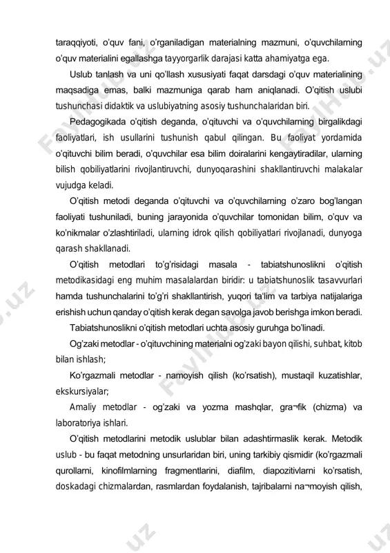 g asosiy tushunchalaridan biri. pedagogikada oʼqitish deganda, oʼqituvchi va oʼquvchilarning birgalikdagi faoliyatlari, ish usullarini tushunish qabul qilingan. bu faoliyat yordamida oʼqituvchi bilim beradi, oʼquvchilar esa bilim doiralarini kengaytiradilar, ularning bilish qobiliyatlarini rivojlantiruvchi, dunyoqarashini shakllantiruvchi malakalar vujudga keladi. oʼqitish metodi deganda oʼqituvchi va oʼquvchilarning oʼzaro bogʼlangan faoliyati tushuniladi, buning jarayonida oʼquvchilar tomonidan bilim, oʼquv va koʼnikmalar oʼzlashtiriladi, ularning idrok qilish qobiliyatlari rivojlanadi, dunyoga qarash shakllanadi. oʼqitish metodlari toʼgʼrisidagi masala - tabiatshunoslikni oʼqitish metodikasidagi eng muhim masalalardan biridir: u tabiatshunoslik tasavvurlari hamda tushunchalarini toʼgʼri shakllantirish, yuqori ta‘lim va tarbiya natijalariga erishish uchun qanday oʼqitish kerak degan savolga javob berishga imkon beradi. tabiatshunoslikni oʼqitish metodlari uchta asosiy guruhga bo l̓inadi. ogʼzaki metodlar - oʼqituvchining materialni ogʼzaki bayon qilishi, suhbat, kitob bilan ishlash; koʼrgazmali metodlar - namoyish qilish (koʼrsatish), mustaqil kuzatishlar, ekskursiyalar; amaliy metodlar - ogʼzaki va yozma mashqlar, gra¬fik (chizma) va laboratoriya ishlari. oʼqitish metodlarini metodik uslublar bilan adashtirmaslik kerak. metodik uslub - …