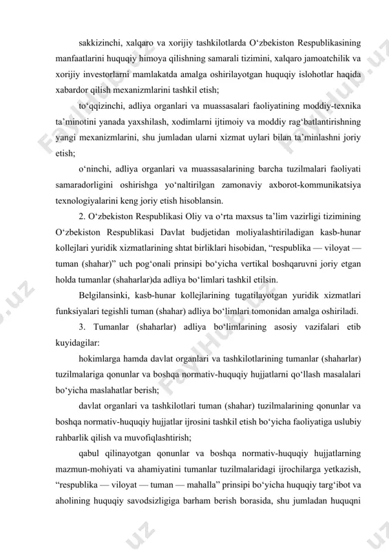 berish; davlat organlari va tashkilotlari tuman (shahar) tuzilmalarining qonunlar va boshqa normativ-huquqiy hujjatlar ijrosini tashkil etish bo‘yicha faoliyatiga uslubiy rahbarlik qilish va muvofiqlashtirish; qabul qilinayotgan qonunlar va boshqa normativ-huquqiy hujjatlarning mazmun-mohiyati va ahamiyatini tumanlar tuzilmalaridagi ijrochilarga yetkazish, “respublika — viloyat — tuman — mahalla” prinsipi bo‘yicha huquqiy targ‘ibot va aholining huquqiy savodsizligiga barham berish borasida, shu jumladan huquqni muhofaza qiluvchi va sud organlari bilan birgalikda chora-tadbirlarni amalga oshirish; tumanlar (shaharlar) hokimlari va xalq deputatlari kengashlarining normativ-huquqiy tusdagi qarorlarini qonun hujjatlariga, mamlakatimizda amalga oshirilayotgan islohotlarning maqsad va vazifalariga muvofiqligi nuqtai nazaridan huquqiy ekspertizadan o‘tkazish; huquqni qo‘llash amaliyotini o‘rganish va tahlil qilish, uning barqarorligi va bir xilligini ta’minlash bo‘yicha takliflarni ishlab chiqish; fuqarolarning kundalik hayotida uchraydigan huquqiy muammolarni tahlil qilib borish, aniqlangan kamchiliklarni bartaraf etish bo‘yicha ijtimoiy munosabatlarni tartibga soluvchi qonun hujjatlari takomillashtirilishini ta’minlash; inson huquqlarini himoya qilish bo‘yicha chora-tadbirlarni amalga oshirish, o‘z vakolatlari doirasida jismoniy va yuridik shaxslarning murojaatlarini ko‘rib chiqish; …