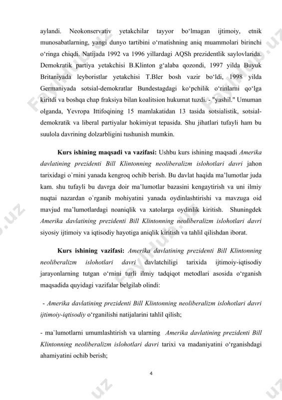 ini yanada oydinlashtirishi va mavzuga oid mavjud ma’lumotlardagi noaniqlik va xatolarga oydinlik kiritish. shuningdek amerika davlatining prezidenti bill klintonning neoliberalizm islohotlari davri siyosiy ijtimoiy va iqtisodiy hayotiga aniqlik kiritish va tahlil qilishdan iborat. kurs ishining vazifasi: amerika davlatining prezidenti bill klintonning neoliberalizm islohotlari davri davlatchiligi tarixida ijtimoiy-iqtisodiy jarayonlarning tutgan o‘rnini turli ilmiy tadqiqot metodlari asosida o‘rganish maqsadida quyidagi vazifalar belgilab olindi: - amerika davlatining prezidenti bill klintonning neoliberalizm islohotlari davri ijtimoiy-iqtisodiy o‘rganilishi natijalarini tahlil qilish; - ma`lumotlarni umumlashtirish va ularning amerika davlatining prezidenti bill klintonning neoliberalizm islohotlari davri tarixi va madaniyatini o‘rganishdagi ahamiyatini ochib berish; - amerika davlatining prezidenti bill klintonning neoliberalizm islohotlari davri ijtimoiy-iqtisodiy hayotiga oid to‘plangan ma’lumotlarni ingliz xalqi davlatchiligi tarixining yangi sahifalarini yoritishda muhim manba sifatida tahlil etish; amerika davlatining prezidenti bill klintonning neoliberalizm islohotlari davri ijtimoiy-iqtisodiy jarayonlarini qamrab olgan holda tadqiq etish; - mavjud ma’lumotlarni qiyoslagan holda amerika davlatining prezidenti bill klintonning neoliberalizm islohotlari davri siyosiy …