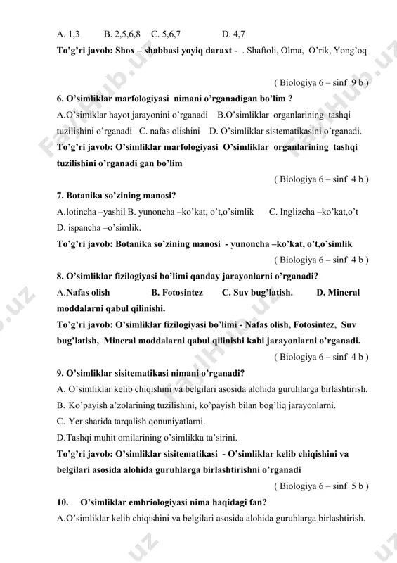 i o’rganadi gan bo’lim ( biologiya 6 – sinf 4 b ) 7. botanika so’zining manosi? a. lotincha –yashil b. yunoncha –ko’kat, o’t,o’simlik с. inglizcha –ko’kat,o’t d. ispancha –o’simlik. to’g’ri javob: botanika so’zining manosi - yunoncha –ko’kat, o’t,o’simlik ( biologiya 6 – sinf 4 b ) 8. o’simliklar fizilogiyasi bo’limi qanday jarayonlarni o’rganadi? a. nafas olish b. fotosintez c. suv bug’latish. d. mineral moddalarni qabul qilinishi. to’g’ri javob: o’simliklar fizilogiyasi bo’limi - nafas olish, fotosintez, suv bug’latish, mineral moddalarni qabul qilinishi kabi jarayonlarni o’rganadi. ( biologiya 6 – sinf 4 b ) 9. o’simliklar sisitematikasi nimani o’rganadi? a. o’simliklar kelib chiqishini va belgilari asosida alohida guruhlarga birlashtirish. b. ko’payish a’zolarining tuzilishini, ko’payish bilan bog’liq jarayonlarni. c. yer sharida tarqalish qonuniyatlarni. d. tashqi muhit omilarining o’simlikka ta’sirini. to’g’ri javob: o’simliklar sisitematikasi - o’simliklar kelib chiqishini va belgilari asosida alohida guruhlarga birlashtirishni o’rganadi ( biologiya 6 – sinf 5 b ) 10. …